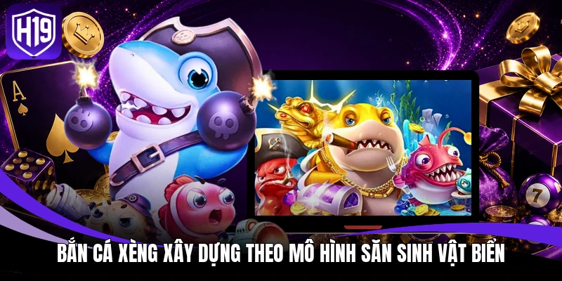 Bắn Cá Xèng H19: Khám Phá Luật Chơi Và Cách Tính Điểm 2 Bắn Cá Xèng xây dựng theo mô hình săn sinh vật biển