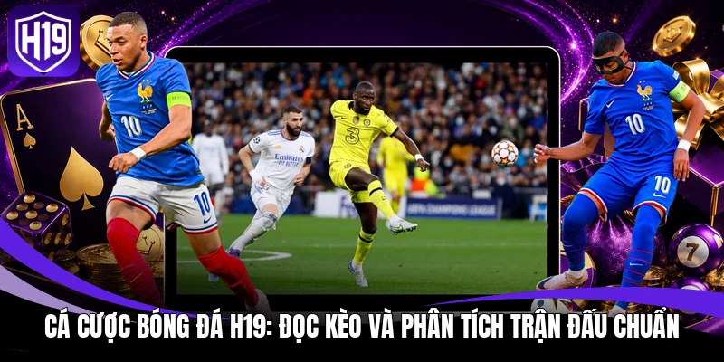 Cá Cược Bóng Đá H19: Đọc Kèo Và Phân Tích Trận Đấu Chuẩn 1 Cá cược bóng đá