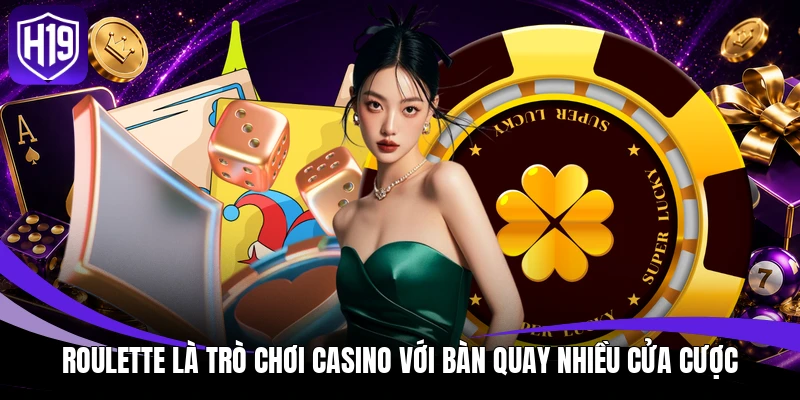 Roulette H19: Luật Chơi, Cửa Cược Và Cách Tính Kết Quả 2 Roulette là trò chơi casino với bàn quay nhiều cửa cược