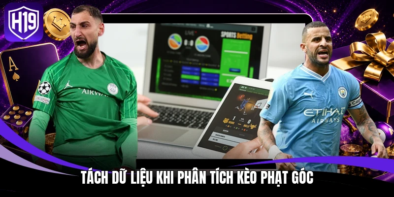 Tách dữ liệu khi phân tích kèo phạt góc