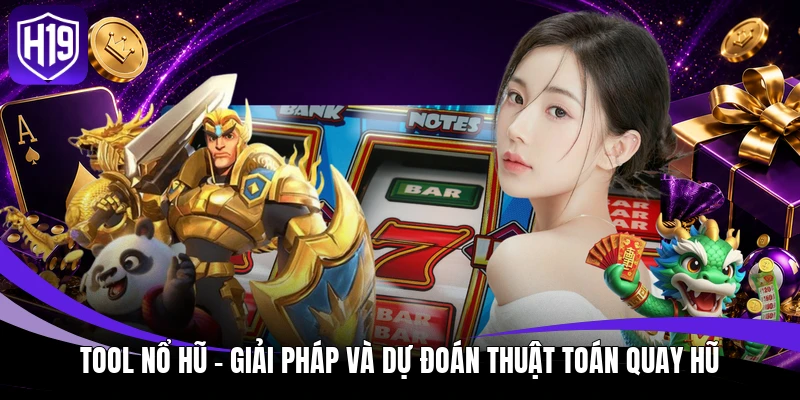 Tool Nổ Hũ - Giải Pháp Và Dự Đoán Thuật Toán Quay Hũ 1 Tool Nổ Hũ