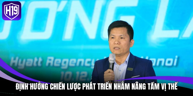 CEO H19 Oliver Nguyễn & Hành Trình Định Hình Thương Hiệu 3 Định hướng chiến lược phát triển nhằm nâng tầm vị thế