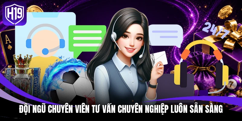 Liên Hệ H19 Hỗ Trợ Khách Hàng Nhanh Chóng Và Chính Xác 1 Đội ngũ chuyên viên tư vấn chuyên nghiệp luôn sẵn sàng