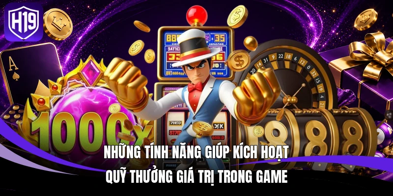 Những tính năng giúp kích hoạt quỹ thưởng giá trị trong game